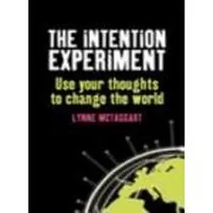 USED-The Intention Experiment: Using Your Thoughts to Change Your Life and the World by Lynne McTaggart (Paperback)