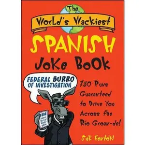 USED-The World's Wackiest Spanish Joke Book: 500 Puns Guaranteed to Drive You Across the Rio Grom -de by Sue Fenton (Paperback)