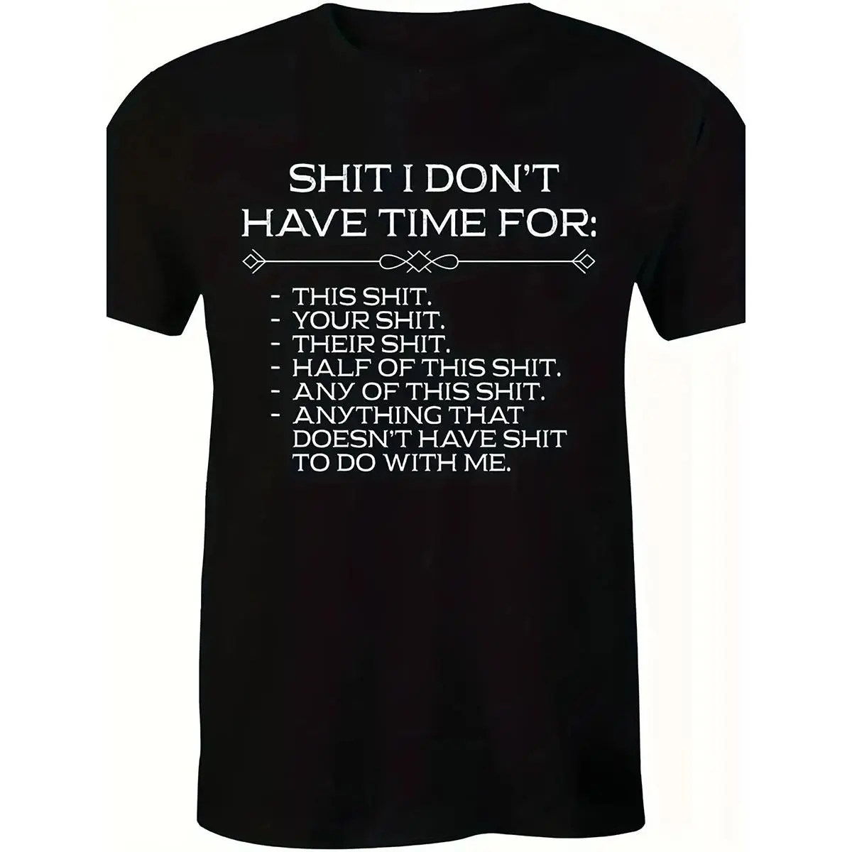 Featuring A Striking SHIT I DON'T HAVE TIME FOR Graphic Tee Casual Crew Neck Street Style Made In USA For Women For Men [Block Core Threads cotton t-shirt/sweatshirt/hoodie, soft and comfortable]
