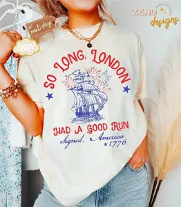 Comfort Colors So Long London Had A Good Run, Funny 4th Of July Shirt, Patriotic Shirt, Fourth Of July Shirt, Trendy July 4th Shirt, Gift