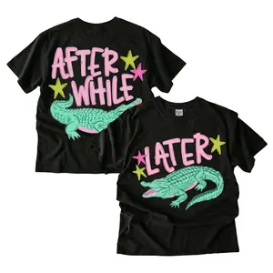 Later Gator After While Gator Short Sleeve Summer T shirt Womenswear Top Streetwear Tshirt