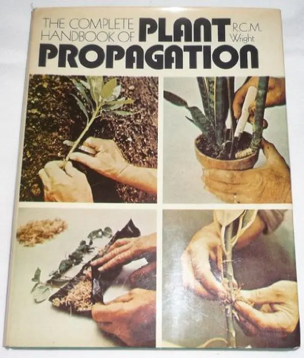 USED-The Complete Handbook of Plant Propagation by Robert Cecil Murray Wright (Hardcover)