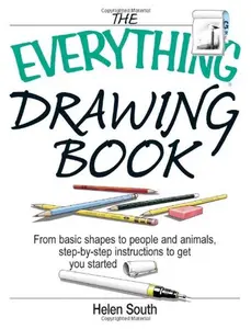 USED-The Everything Drawing Book: From Basic Shape to People and Animals, Step-by-step Instruction to get you started by Helen South (Paperback)