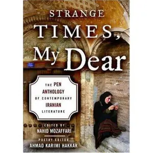 USED-Strange Times, My Dear: The Pen Anthology of Contemporary Iranian Literature by Nahid Mozaffari (Hardcover)