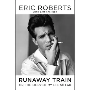 USED-Runaway Train: Or, the Story of My Life So Far by Roberts, Eric (Hardcover)