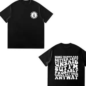 Some Things Are Better Left Unsaid But I'm Probably Gonna Say Them Anyway Tshirt, Funny Quote Tshirt, Wavy Quote Tshirt, Womenswear, Comfortable Top, Casual, Streetwear, Lady T-Shirt Crewneck