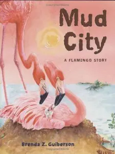 USED-Mud City: A Flamingo Story by Brenda Z. Guiberson (Hardcover)