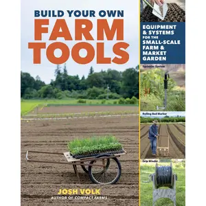 Build Your Own Farm Tools by Josh Volk [Paperback Book]