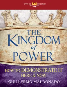 USED-The Kingdom of Power: How to Demonstrate It Here and Now by Maldonado, Guillermo (Paperback)