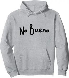No Bueno Spanish Slang Pullover Hoodie