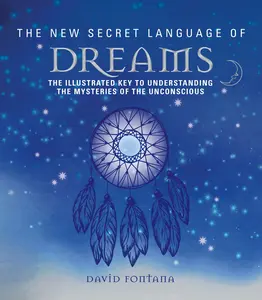 USED-The New Secret Language of Dreams: The Illustrated Key to Understanding the Mysteries of the Unconscious by Fontana, David (Paperback)