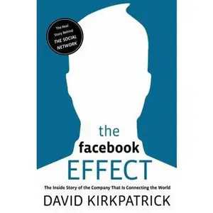 USED-The Facebook Effect: The Inside Story of the Company That Is Connecting the World by David Kirkpatrick (Hardcover)