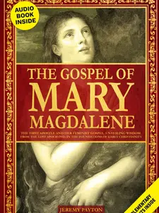 Jeremy Payton The Gospel of Mary Magdalene The First Apostle & Her Feminist Gospel with Audio Book Inside Unveiling Wisdom from Lost Apocrypha Paperback