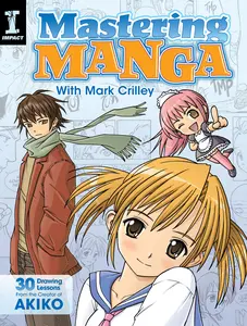 USED-Mastering Manga with Mark Crilley: 30 Drawing Lessons from the Creator of Akiko by Crilley, Mark (Paperback)