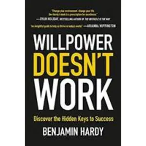 USED-Willpower Doesn't Work: Discover the Hidden Keys to Success by Hardy, Benjamin (Hardcover)