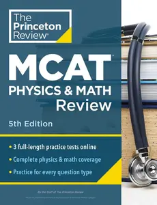 Princeton Review MCAT Physics and Math Review, 5th Edition: Complete Content Prep + Practice Tests -- The Princeton Review - Paperback