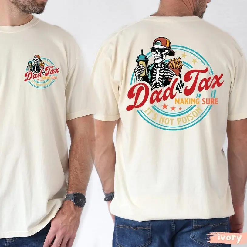 Comfort Colors Dad Tax Shirt, Funny Father's Day Gift, New Dad Shirt, Funny Dad Jokes Tee, Dad Tax Making Sure It's Not Poison Skeleton Graphic Tee