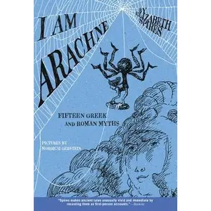 USED-I Am Arachne: Fifteen Greek and Roman Myths by Spires, Elizabeth (Paperback)