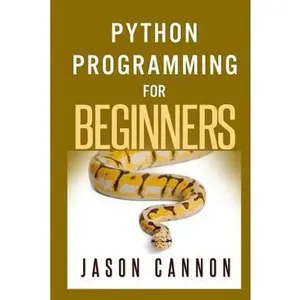 USED Book - Python Programming for Beginners: An Introduction to the Python Computer Language and Computer Programming by Cannon, Jason (Paperback) - english