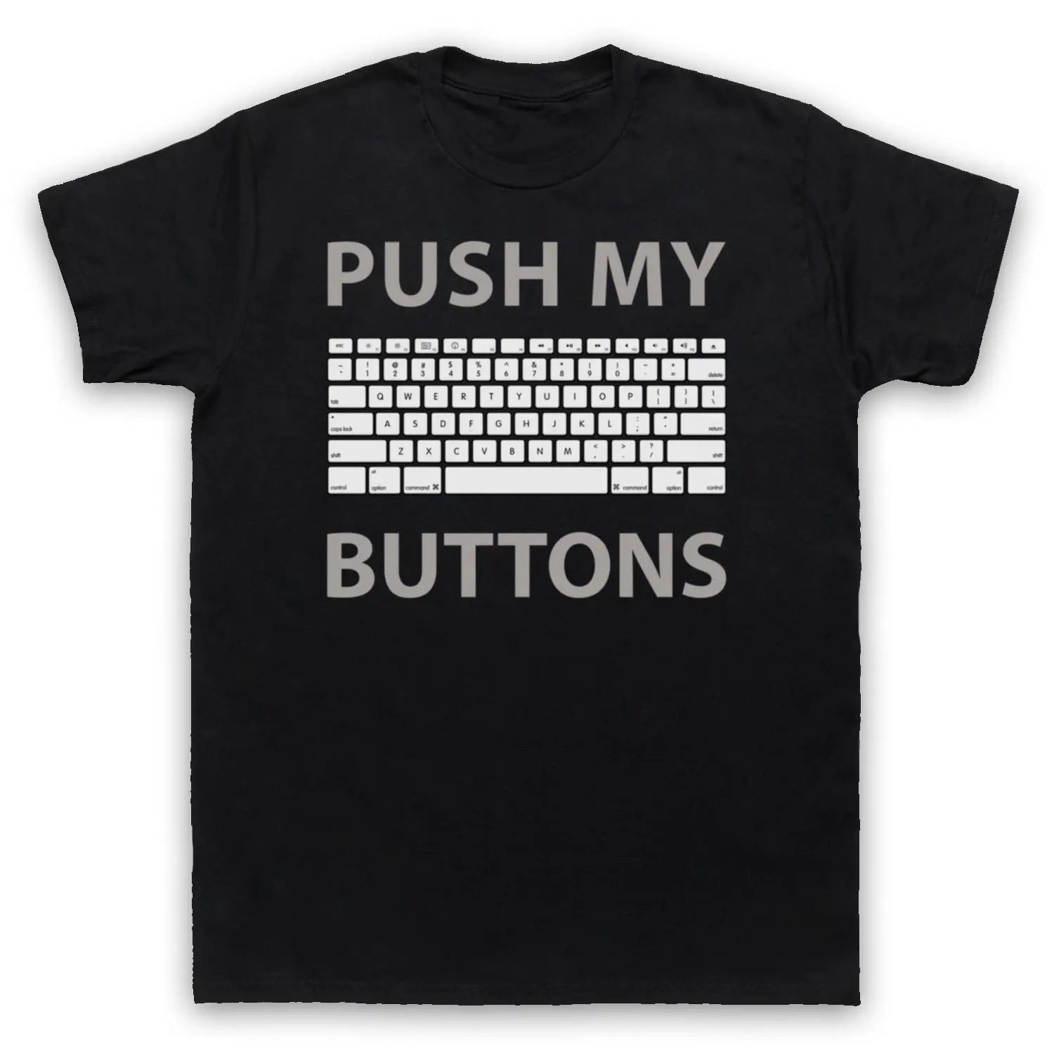 PUSH MY BUTTONS COMPUTER GEEK KEYBOARD FUNNY SLOGAN MENS & WOMENS T-SHIRT, T - shirt for team, T - shirt for couple, T - shirt for firend,  T - shirt for family, gift for family, gift for girl, gift for men, gift for women