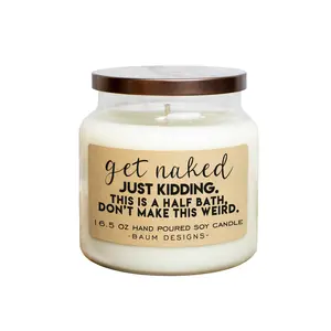 Get Naked Just Kidding This Is A Half Bath Don't Make This Weird Soy Candle - 16.5oz | Baum Designs | Unique Funny Christmas Gift