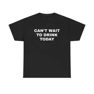 Can't Wait to Drink Today Unisex Heavy Cotton Tee - Funny Shirt - Drinking Shirt - Party T Shirt - Gift for Men and Women，funny
