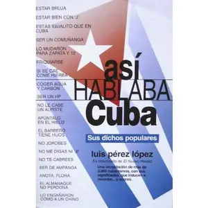 USED-asi Hablaba Cuba: Sus Dichos Populares by Luis Perez Lopez (Paperback)