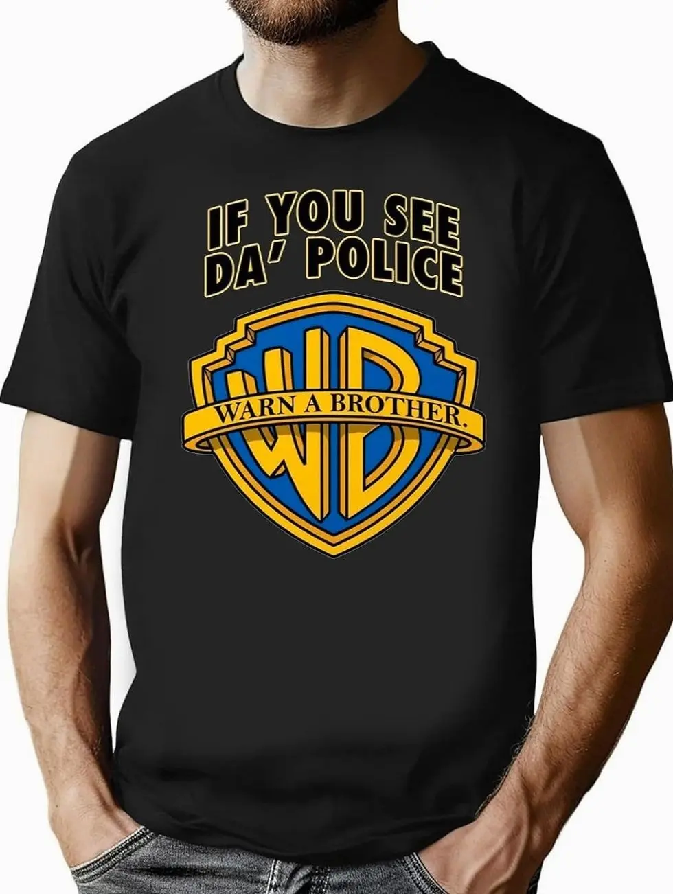 If You See Da Police Warn A Brother Funny Black T-Shirt T-Shirt 0PH