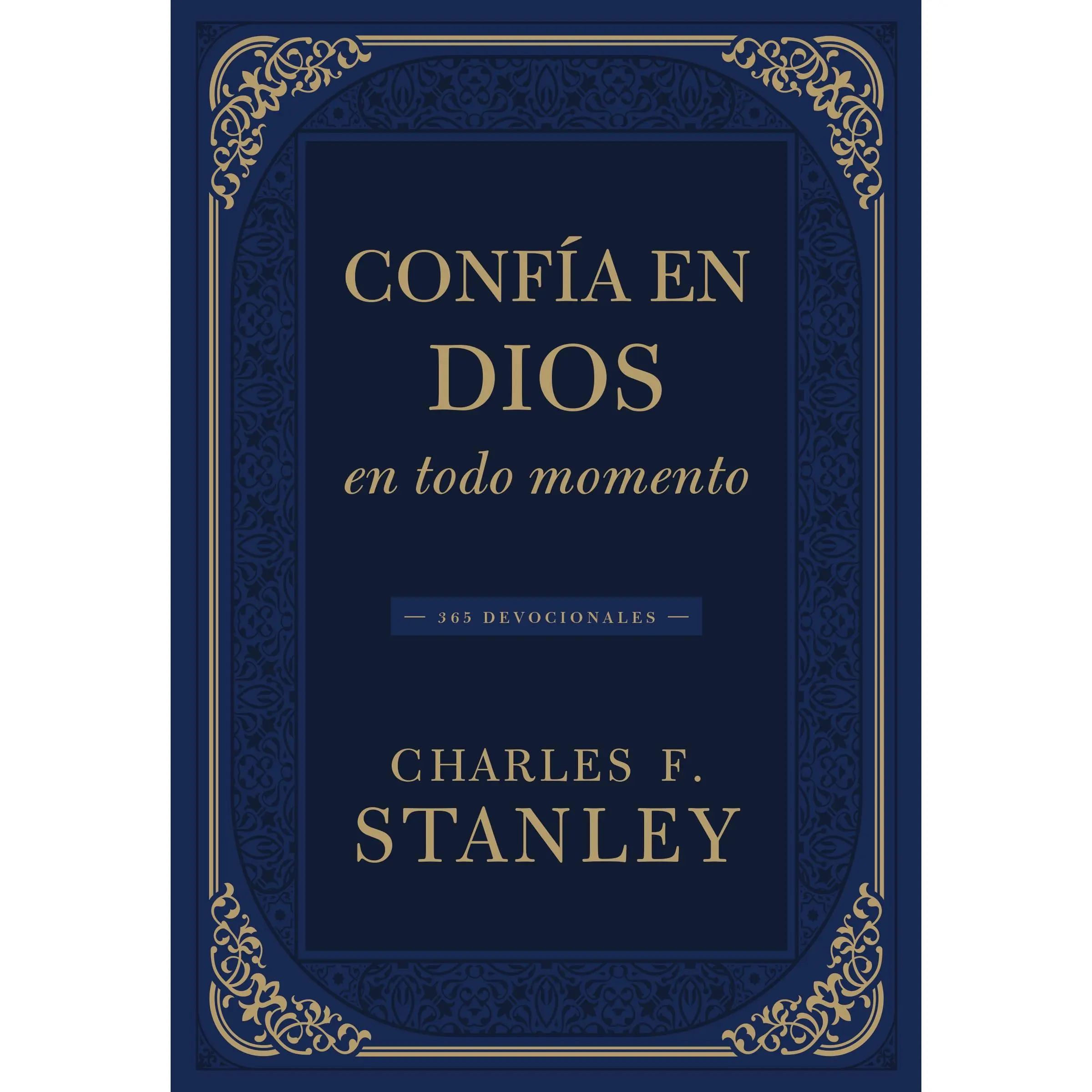 Confía en Dios en todo momento: 365 devocionales (Devotionals from Charles F. Stanley) by Charles F. Stanley [Paperback Book]