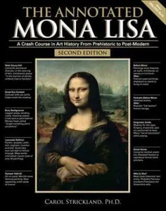 USED-The Annotated Mona Lisa: A Crash Course in Art History from Prehistoric to Post-Modern (Volume 1) (Annotated Series) by Carol Strickland (Paperback)