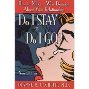 USED-Do I Stay or Do I Go? How to Make a Wise Decision About Your Relationship by Dianne Occhetti Ph.D. (Paperback)