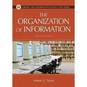 USED-The Organization of Information (Library and Information Science Text Series) by Arlene G. Taylor (Paperback)