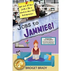USED-Jobs to Jammies!: Get Out of Your J.O.B. & Be a Work-in-Your-PJs Entrepreneur by Brady, Bridget (Paperback)