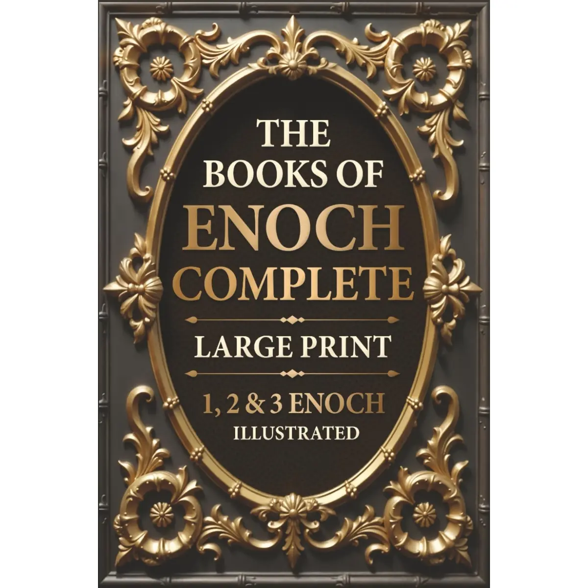 The Complete Books of Enoch in Large Print (Illustrated): Includes 1, 2 & 3 Enoch with Historical Introductions and Commentary