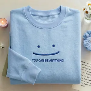 [EMBROIDERED] Embroidered You Can be Anything Smile Embroidered Sweatshirt