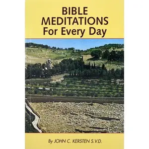 USED-Bible Meditations for Every Day: A Guide to Living the Year in the Spirit of the Scriptures by Kersten, John C. (Paperback)