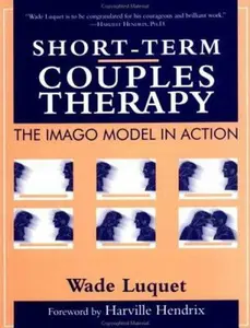 USED Book - Short-Term Couples Therapy: The Imago Model In Action by Wade Luquet (Paperback) - english