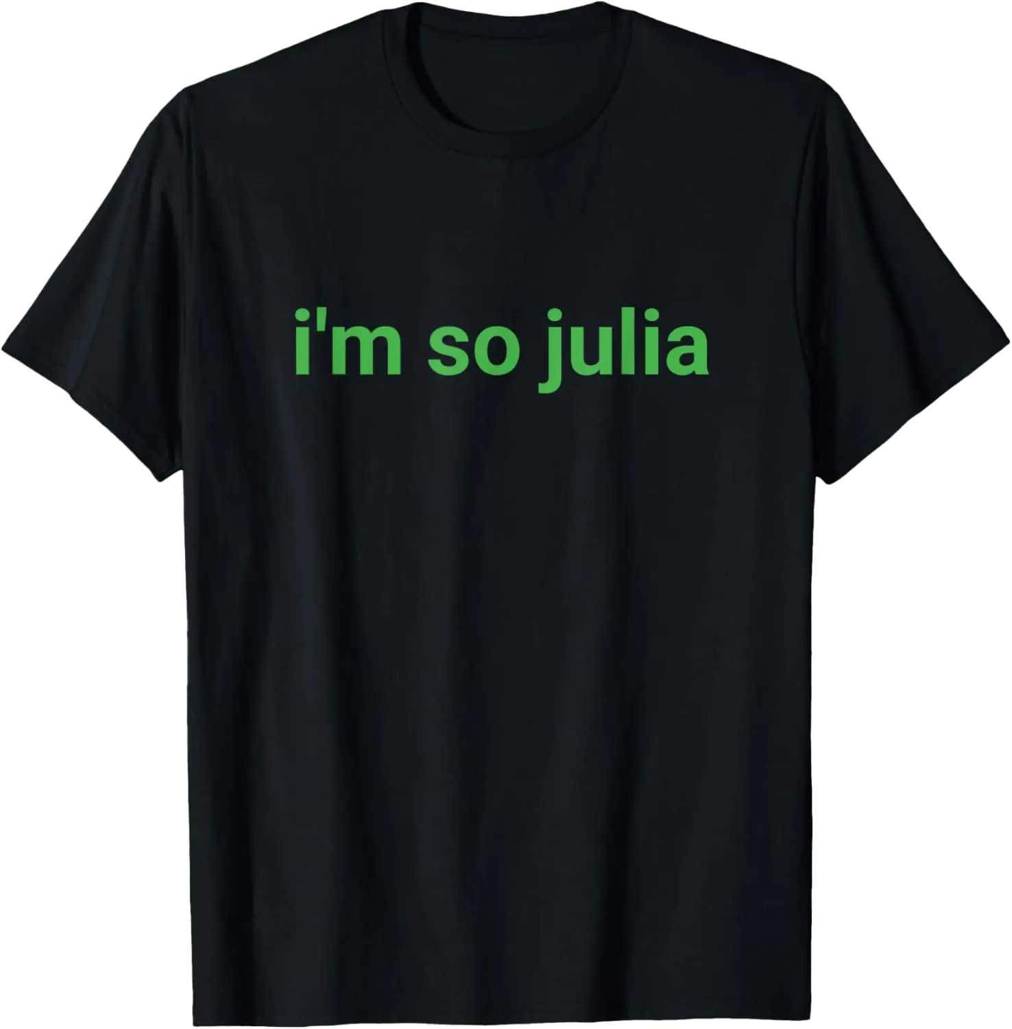 I'm So Julia Shirt, Funny I'm So Julia Meme T-Shirt Pure Cotton Graphic Tees Menswear Top: Gifts for Men & Women