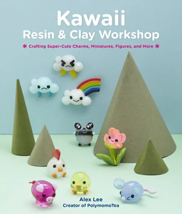 USED-Kawaii Resin and Clay Workshop: Crafting Super-Cute Charms, Miniatures, Figures, and More by Lee, Alex (Paperback)