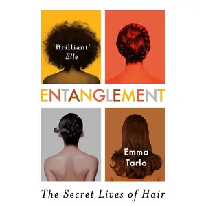 USED-Entanglement: The Secret Lives of Hair by Tarlo, Emma (Paperback)