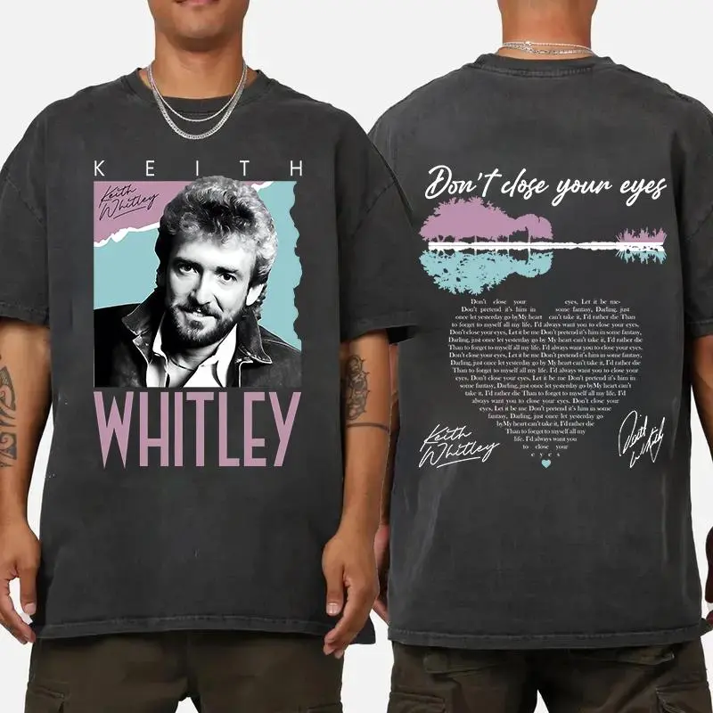 Keith Whitley Shirt, Don't Close Your Eyes Lyrics, Full Size, Full Color, Gift For Fans