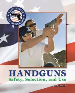 USED-Handguns: Selection, Safety & Use (Responsible Gun Ownership) by John Cashin (Hardcover)