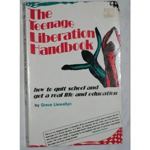 USED-The Teenage Liberation Handbook: How to Quit School and Get a Real Life and Education by Grace Llewellyn (Paperback)