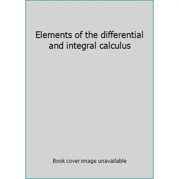 USED-Elements of the differential and integral calculus by Granville, William Anthony (Hardcover)