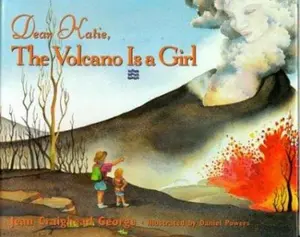 USED-Dear Katie, the Volcano is a Girl by Jean Craighead George (Hardcover)