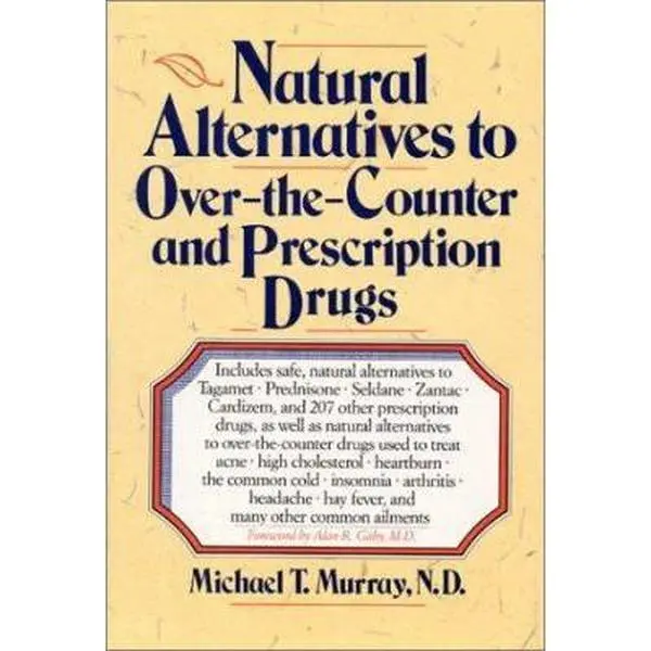 USED-Natural Alternatives (o T C) to Over-The-counter and Prescription Drugs by Michael & N D Murray (Hardcover)