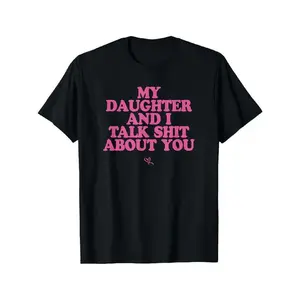 Me And My Daughter Talk Shit About You - Cool Gift For Mom Tshirt Summer Casual Tee