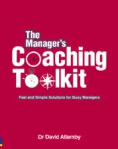 USED-The Manager's Coaching Toolkit: Fast and Simple Solutions for Busy Managers by David Allamby (Paperback)
