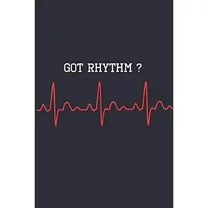 Got Rhythm: Cool Cardiologist journal | EKG ECG Cardiac Cardiology Nurse Gift | Funny Heartbeat Gift | Blank Lined Ruled 6 x 9 110 Page Notebook