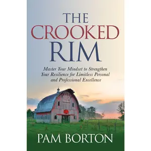 USED-The Crooked Rim: Master Your Mindset to Strengthen Your Resilience for Limitless Personal and Professional Excellence by Borton, Pam (Paperback)